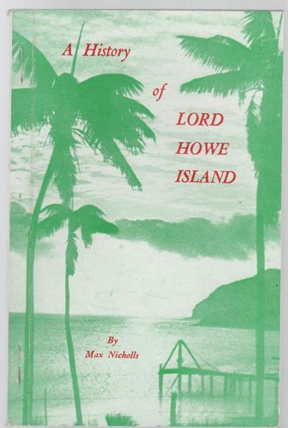 NICHOLLS, MAX. - A History Of Lord Howe Island.