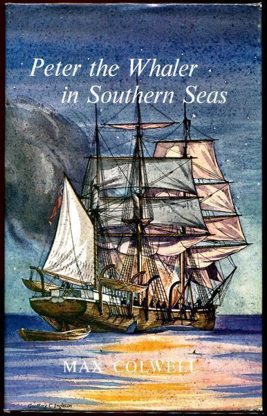 COLWELL, MAX. - Peter The Whaler In Southern Seas.
