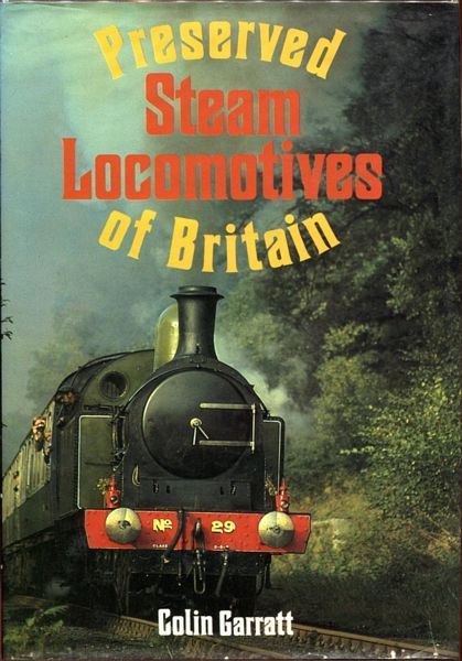 GARRATT, COLIN. - Preserved Steam Locomotives of Britain.