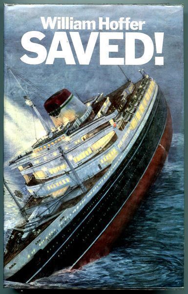 HOFFER, WILLIAM. - Saved! The Story of the Andrea Doria- the Greatest Sea Rescue in History.