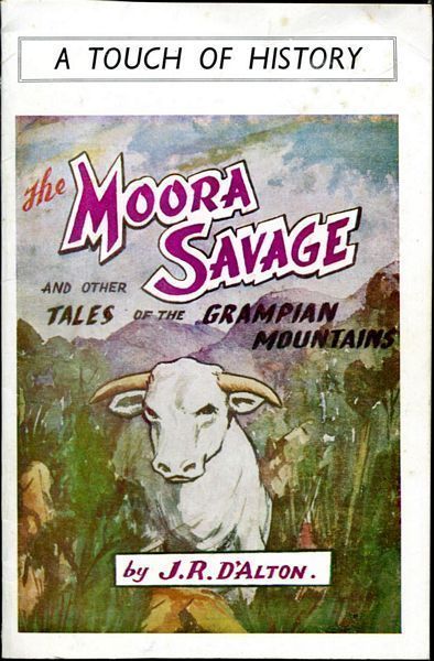 D'ALTON, J. R. - The Moora Savage And Other Tales Of The Grampians Mountains. A Touch Of History.