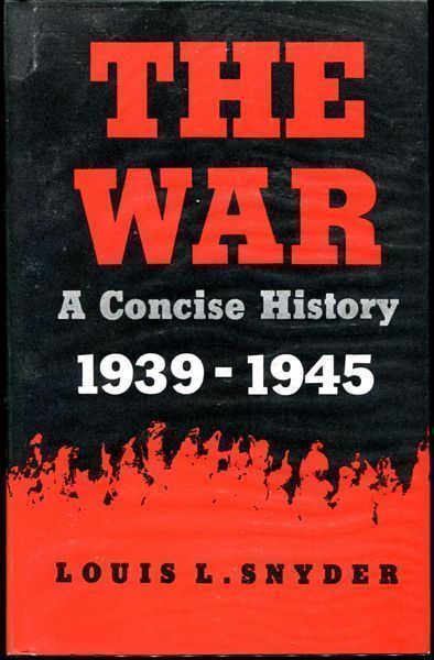 SNYDER, LOUIS L. - The War. A Concise History 1939-1945.
