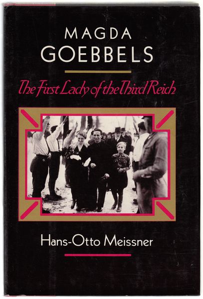 MEISSNER, HANS-OTTO. - Magda Goebbels. The First lady of the Third Reich: Translated from the German by Gwendolen Mary Keeble.