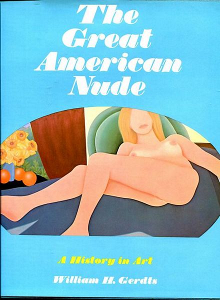 GERDTS, WILLIAM H. - The Great American Nude.