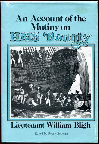 BLIGH, WILLIAM; BOWMAN, ROBERT Editor. - An Account Of The Mutiny On HMS Bounty.