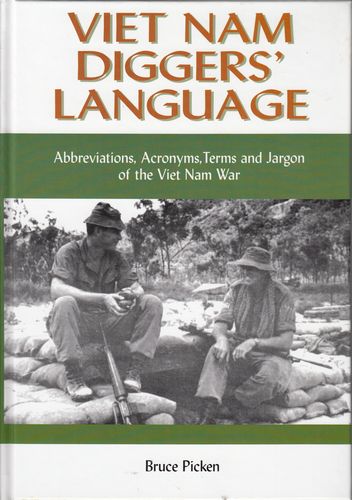 PICKEN, BRUCE. - Viet Nam Diggers' Language. Abbreviations, Acronyms, Terms and Jargon, of the Viet Nam War.