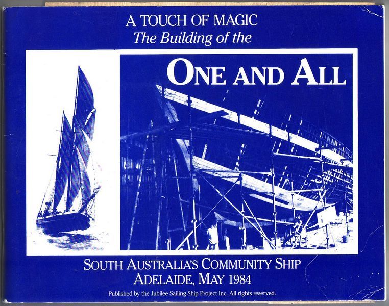  - A Touch Of Magic: The Building Of The One And All. South Australia's Community Ship, Adelaide, May 1984.