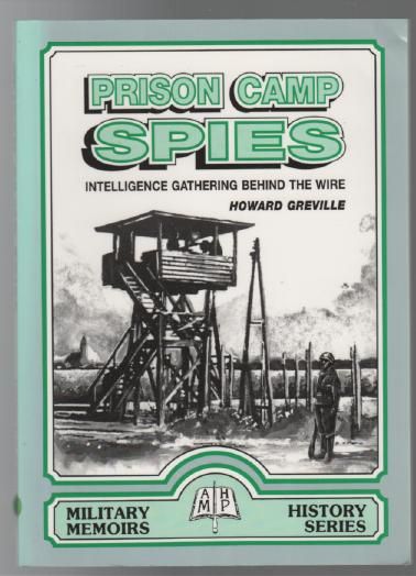 GREVILLE, HOWARD. - Prison Camp Spies, Intelligence Gathering Behind The Wire.
