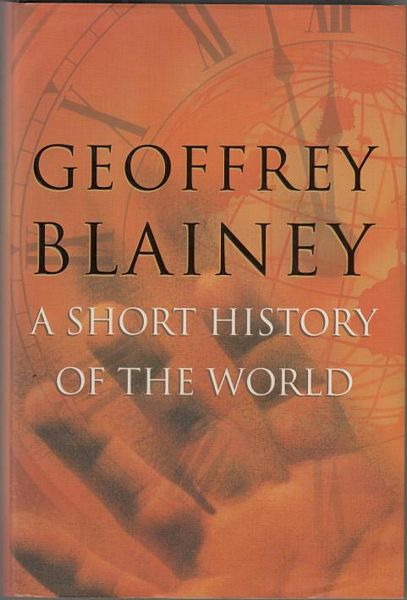 BLAINEY, GEOFFREY. - A Short History Of The World.