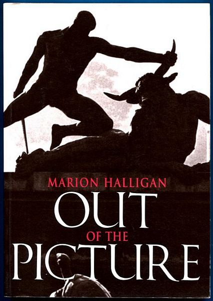 HALLIGAN, MARION. - Out of the Picture