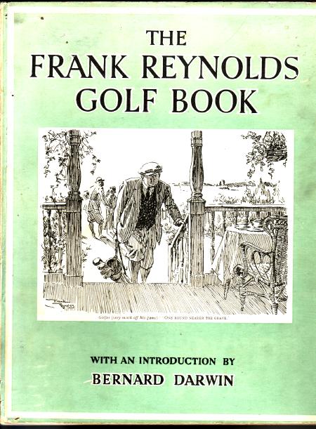 RENOLDS, FRANK. - The Frank Reynolds Golf Book. Drawings From 'Punch' with and introduction by Bernard Darwin.