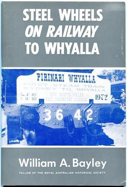 BAYLEY, WILLIAM A. - Steel Wheels On Railway To Whyalla.