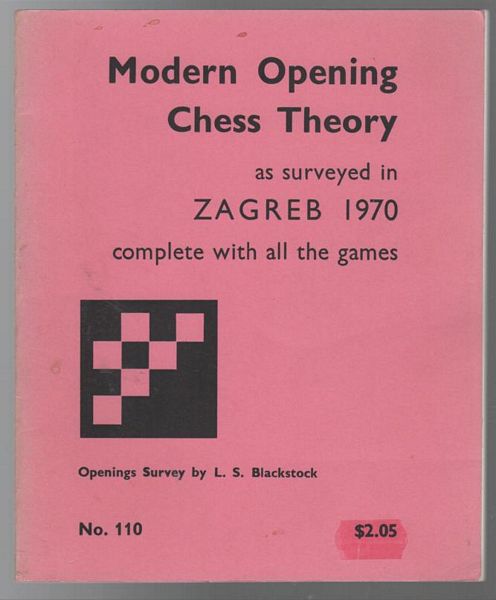 BLACKSTOCK, L. S. - Modern Opening Chess Theory as surveyed in Zagreb 1970 complete with all the games. No. 110 in The Chess Player Series.