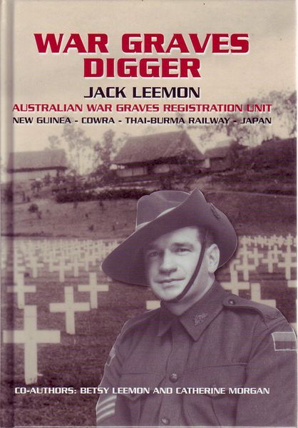 LEEMON, JACK; MORGAN, CATHERINE. - War Graves Digger. Service with an Australian Graves Registration Unit.