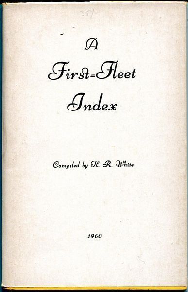 WHITE, H. R. - A First Fleet Index.