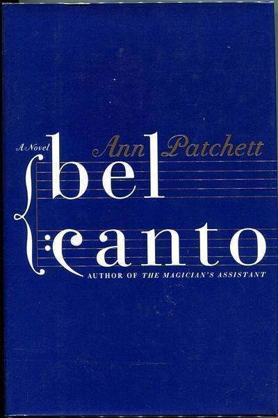PATCHETT, ANN. - Bel Canto. A Novel.