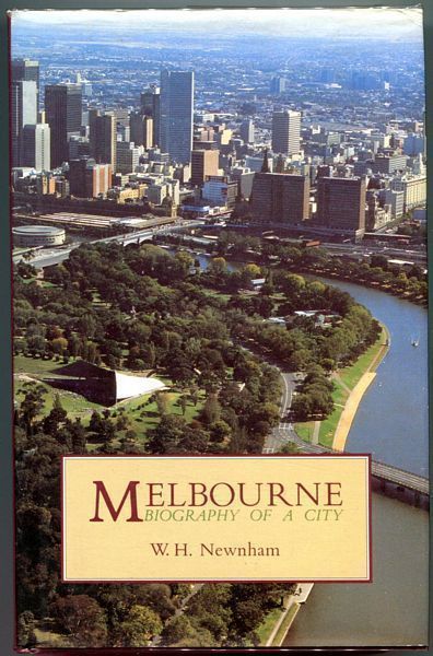 NEWNHAM, W. H. - Melbourne. The biography of a city.