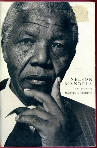 MEREDITH, MARTIN. - Nelson Mandela. A biography.