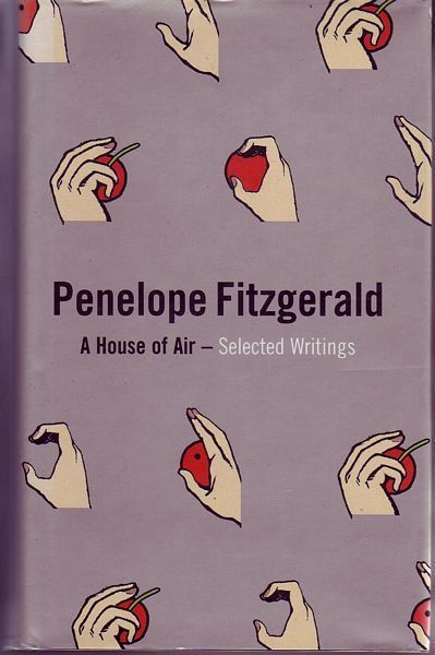FITZGERALD, PENELOPE. - A House Of Air. Selected Writings.