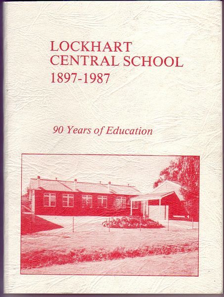 The Reunion Book Committee. - Lockhart Central School. 90 Years of Education. 1897-1987.