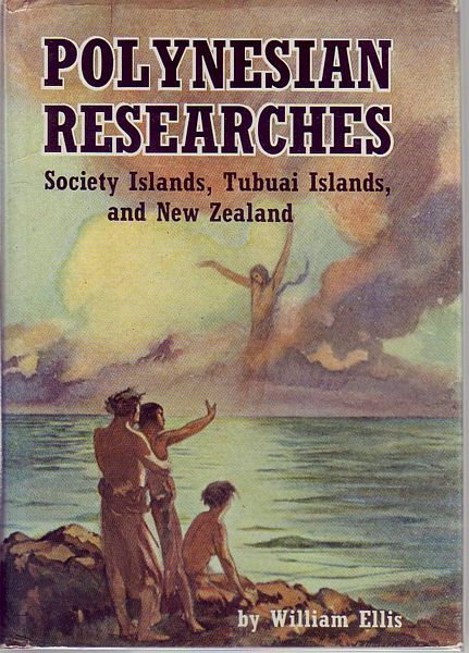 ELLIS, WILLIAM. - Polynesian Researches. Society Islands, Tubuai Islands, and New Zealand.