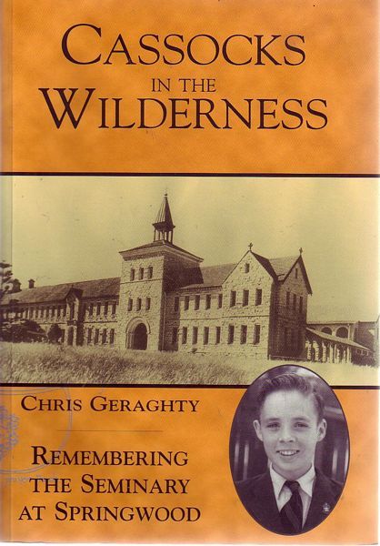 GERAGHTY, CHRIS. - Cassocks in the Wilderness. Remembering the Seminary at Springwood.
