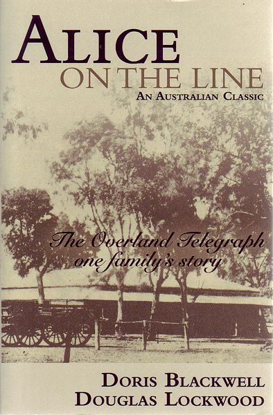 BLACKWELL, DORIS; LOCKWOOD, DOUGLAS. - Alice on The Line. An Australian Classic. The Overload Telegraph one family's story.