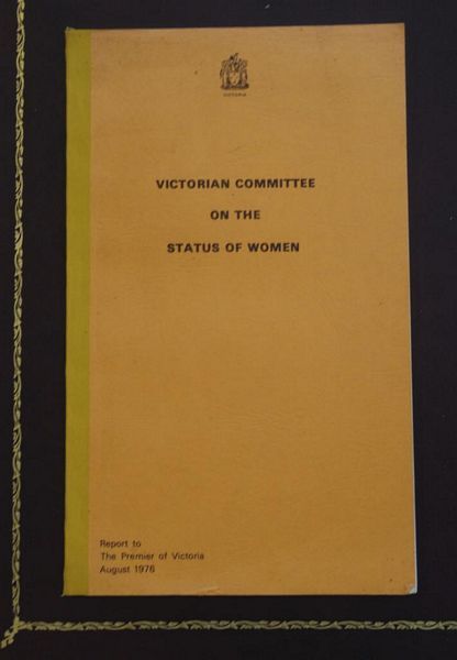 EDEN, EVA G; Chairman. - Victorian Committee On The Status Of Women. Report to the Premier of Victoria, August 1976.