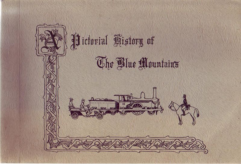  - A Pictorial History of the Blue Mountains.