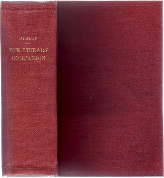 DIBDIN, REV. T. F. - The Library Companion; Or, the Young Man's Guide, and the Old Man's Comfort, in the Choice of a Library.