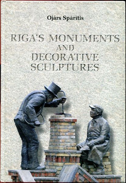 Sparitis, Ojars. - Riga's Monuments and Decorative Sculptures.