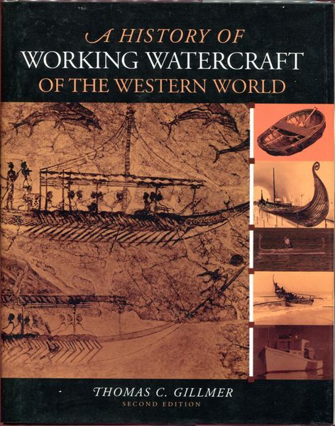 GILLMER, THOMAS C. - A History of Working Watercraft of the Western World.