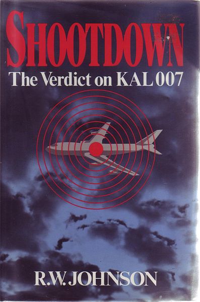 JOHNSON, R. W. - Shootdown. The Verdict on KAL 007.