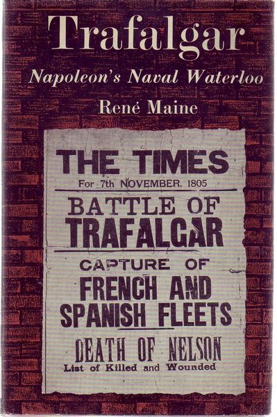 MAINE, RENE. - Trafalgar. Napoleon's Naval Waterloo.
