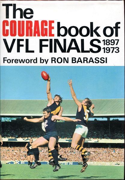 ATKINSON, GRAEME. - The Courage Book Of VFL Finals 1897-1973. Forward by Ron Barassi.