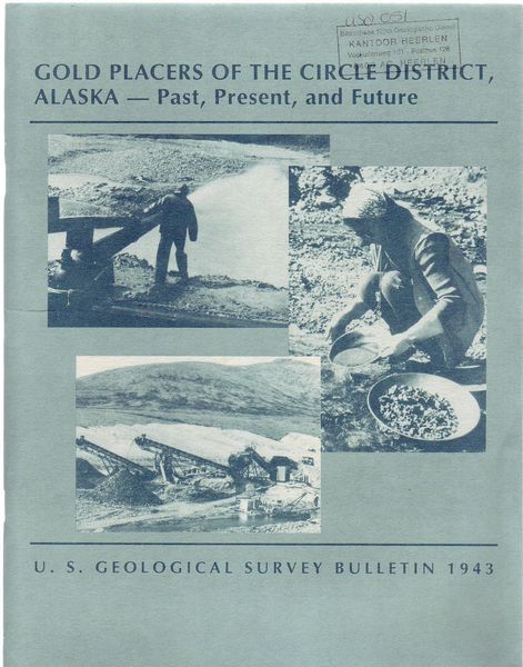YEEND, WARREN. - Gold Placers Of The Circle District, Alaska. U.S. Geological Survey Bulletin 1943.