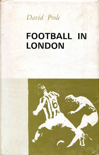 PROLE, DAVID. - Football in London.