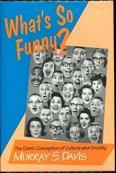 DAVIS, MURRAY S. - What's So Funny? The Comic Conception of Culture and Society.