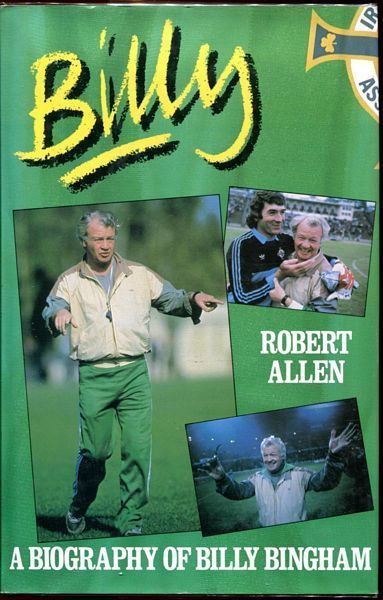 ALLEN, ROBERT. - Billy. A Biography of Billy Bingham.