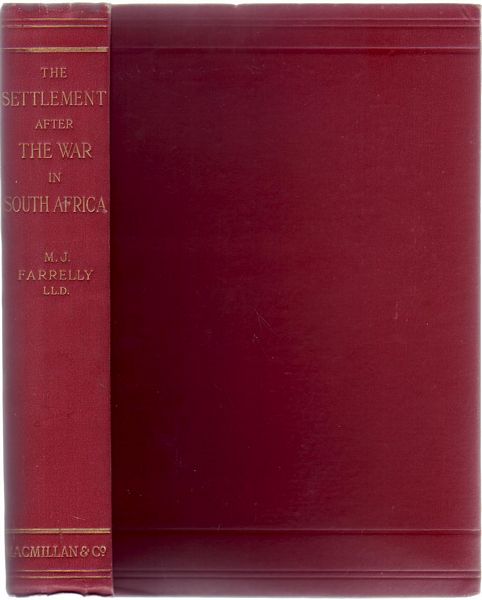 FARRELLY, M. J. - The Settlement After The War In South Africa.