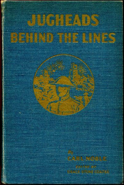 NOBLE, CARL. - Jugheads Behind the Lines. Edited by Grace Stone Coates.