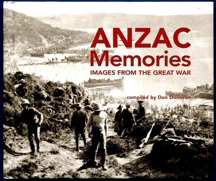 DONOVAN, DON; Compiler. - ANZAC Memories. Images from the Great War.