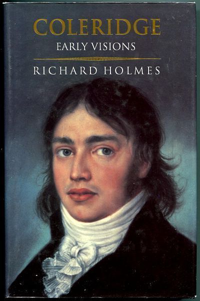HOLMES, RICHARD. - Coleridge. Early Visions.