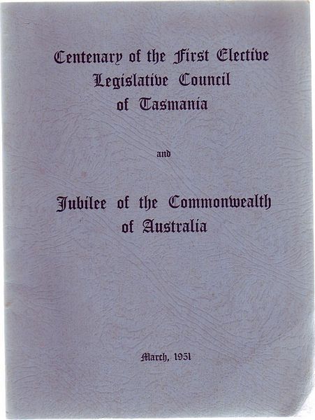  - Centenary of the First Elective Legislative Council of Tasmania and Jubilee of the Commonwealth of Australia. March, 1951.