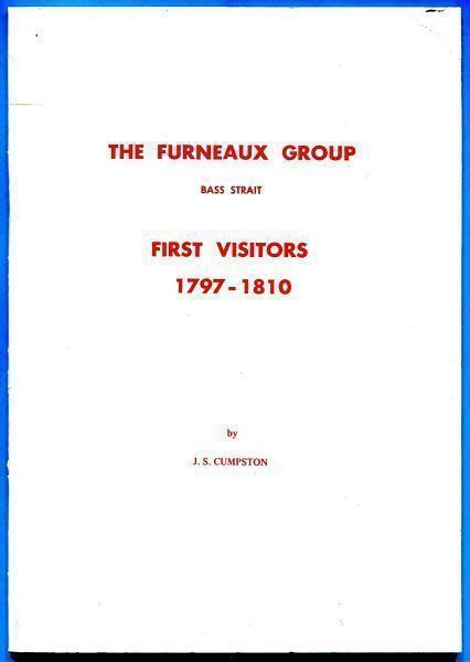 CUMPSTON, J. S. - The Furneaux Group. Bass Strait. First Visitors 1797-1810.