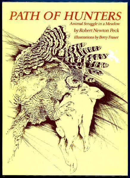 PECK; ROBERT NEWTON. - Path of Hunters. Animal Struggle in a Meadow. Illustrations by Betty Fraser.