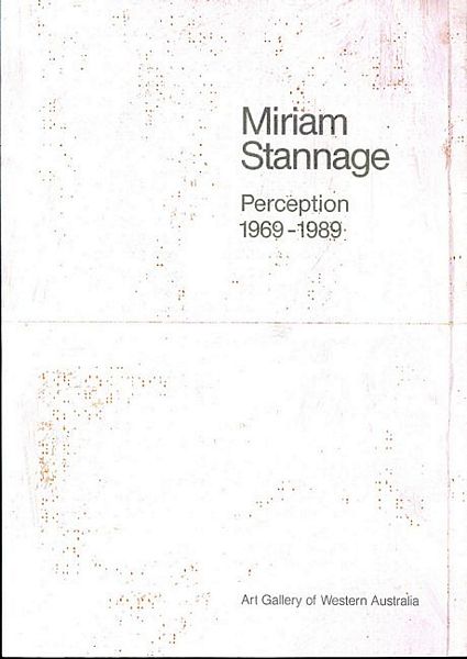 FRANGOS, SEVA; MOORE, MARGARET. - Miriam Stannage. Perception 1969 - 1989.