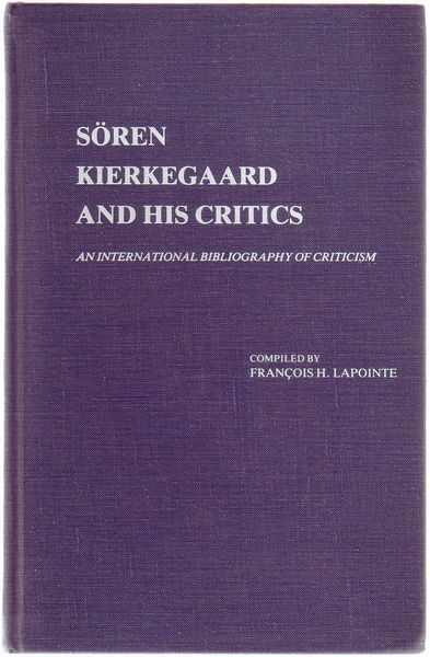 LAPOINTE, FRANCOIS H; Compilor. - Sren Kierkegaard And His Critics. An International Bibliography of Criticism.