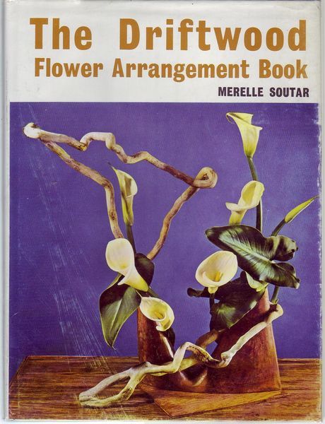 SOUTAR, MERELLE. - The Driftwood Flower Arrangement Book.