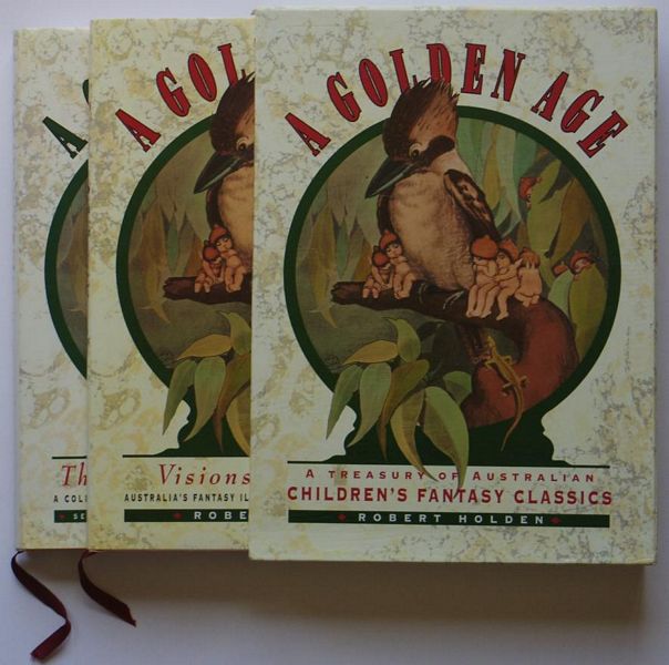 HOLDEN, ROBERT. - A Golden Age. Visions Of Fantasy. Australia's Fantasy Illustrators: Their Lives and Works. Through the Magic Door. A Collection of Australia's Classic Fantasy Writing. Two Volumes.
